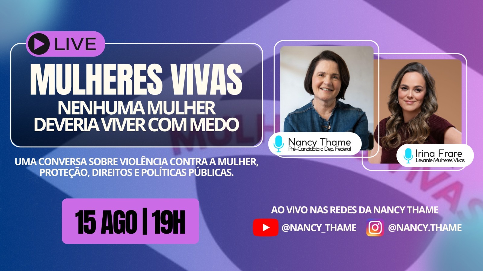 Live Mulheres Vivas — nenhuma mulher deveria viver com medo. Uma conversa com Nancy Thame e Irina Frare. 15 de agosto, 19h.